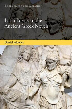 Jolowicz | Latin Poetry in the Ancient Greek Novels | Buch | 978-0-19-289482-3 | sack.de