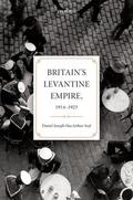 MacArthur-Seal |  Britain's Levantine Empire, 1914-1923 | Buch |  Sack Fachmedien