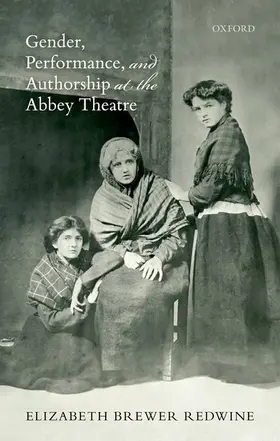 Brewer Redwine |  Gender, Performance, and Authorship at the Abbey Theatre | Buch |  Sack Fachmedien