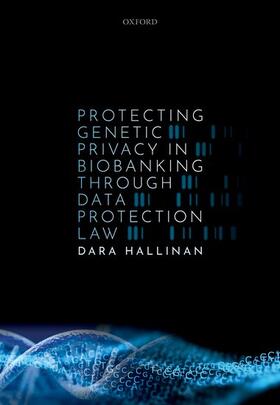 Hallinan | Protecting Genetic Privacy in Biobanking Through Data Protection Law | Buch | 978-0-19-289647-6 | sack.de
