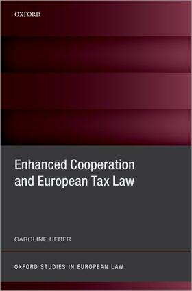 Heber | Enhanced Cooperation and European Tax Law | Buch | 978-0-19-289827-2 | sack.de