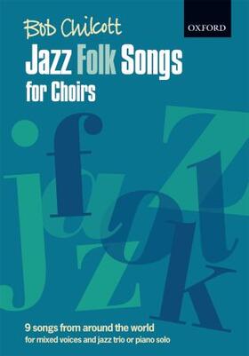 Chilcott | Jazz Folk Songs for Choirs: 9 Songs from Around the World Vocal Score | Buch | 978-0-19-335924-6 | sack.de