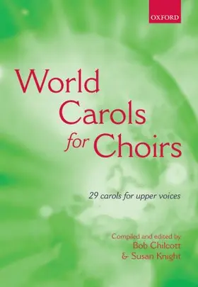 Chilcott / Knight |  World Carols for Choirs (Ssa): Paperback | Buch |  Sack Fachmedien