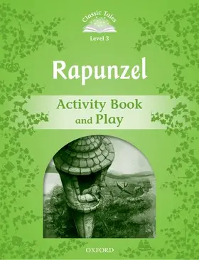  Classic Tales Second Edition: Level 3: Rapunzel Activity Book and Play | Buch |  Sack Fachmedien