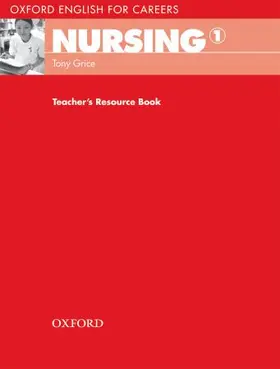 Grice |  Oxford English for Careers: Nursing 1: Teacher's Resource Book | Buch |  Sack Fachmedien