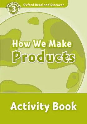  Oxford Read and Discover: Level 3: How We Make Products Activity Book | Buch |  Sack Fachmedien