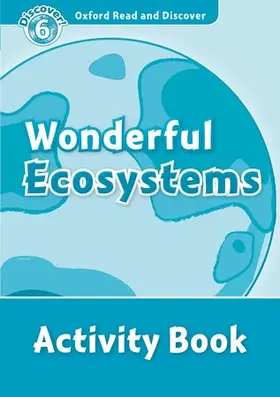  Oxford Read and Discover: Level 6: Wonderful Ecosystems Activity Book | Buch |  Sack Fachmedien