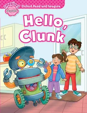 Shipton |  Oxford Read and Imagine: Starter:: Hello, Clunk | Buch |  Sack Fachmedien
