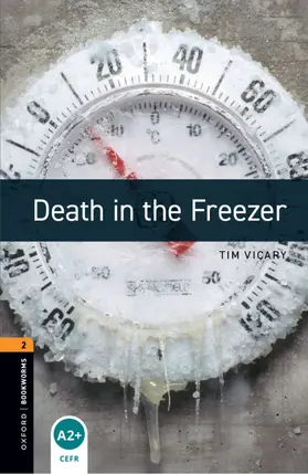 Vicary |  Oxford Bookworms Library: Level 2: Death in the Freezer | Buch |  Sack Fachmedien