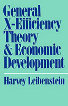 Leibenstein |  General X-Efficiency Theory and Economic Development | Buch |  Sack Fachmedien