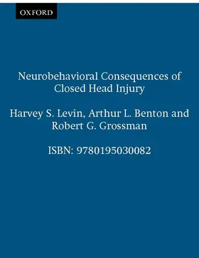 Levin / Benton / Grossman |  Neurobehavioral Consequences of Closed Head Injury | Buch |  Sack Fachmedien
