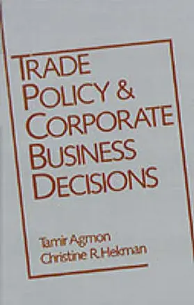 Agmon / Hekman |  Trade Policy and Corporate Business Decisions | Buch |  Sack Fachmedien