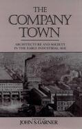 Garner |  The Company Town: Architecture and Society in the Early Industrial Age | Buch |  Sack Fachmedien