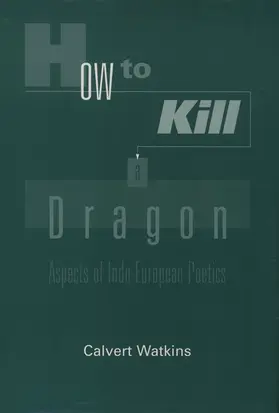 Watkins |  How to Kill a Dragon: Aspects of Indo-European Poetics | Buch |  Sack Fachmedien