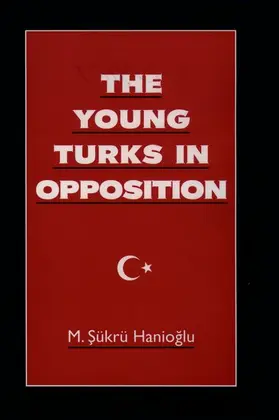 Hanioglu |  The Young Turks in Opposition | Buch |  Sack Fachmedien