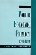 Kindleberber / Kindleberger |  World Economic Primacy: 1500-1990 | Buch |  Sack Fachmedien