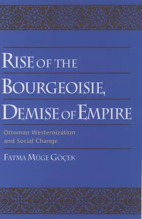 Gocek / Göçek / G. Ek |  Rise of the Bourgeoisie, Demise of Empire | Buch |  Sack Fachmedien