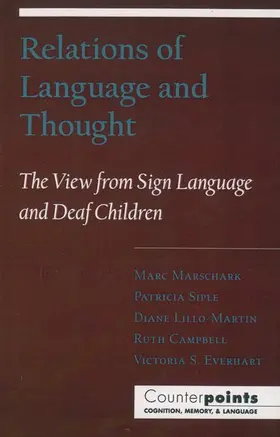 Marschark / Siple / Lillo-Martin |  Relations of Language and Thought: The View from Sign Language and Deaf Children | Buch |  Sack Fachmedien