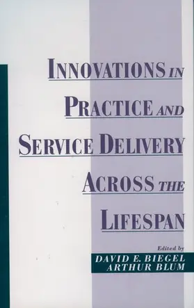 Biegel / Blum |  Innovations in Practice and Service Delivery Across the Lifespan | Buch |  Sack Fachmedien