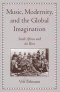 Erlmann |  Music, Modernity, and the Global Imagination: South Africa and the West | Buch |  Sack Fachmedien