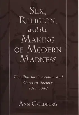 Goldberg |  Sex, Religion, and the Making of Modern Madness | Buch |  Sack Fachmedien