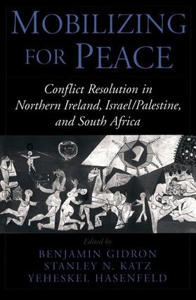 Gidron / Katz / Hasenfeld | Mobilizing for Peace: Conflict Resolution in Northern Ireland, Israel/Palestine, and South Africa | Buch | 978-0-19-512592-4 | sack.de