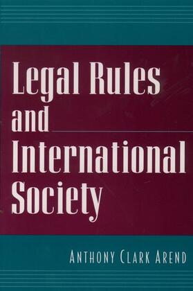 Arend |  Legal Rules and International Society | Buch |  Sack Fachmedien