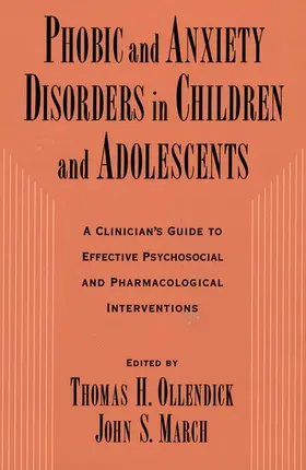 Ollendick / March |  Phobic and Anxiety Disorders in Children and Adolescents | Buch |  Sack Fachmedien