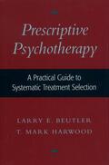 Beutler / Harwood |  Prescriptive Psychotherapy | Buch |  Sack Fachmedien