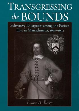 Breen | Transgressing the Bounds: Subversive Enterprises Among the Puritan Elite in Massachusetts, 1630-1692 | Buch | 978-0-19-513800-9 | sack.de