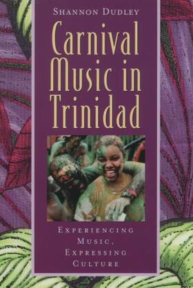 Dudley / Wade | Carnival Music in Trinidad: Experiencing Music, Expressing Culture [With CD] | Buch | 978-0-19-513833-7 | sack.de