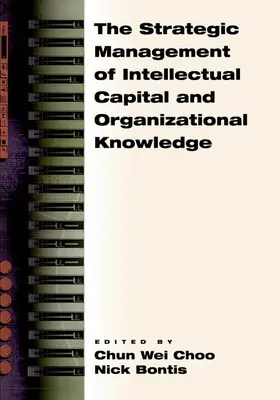 Choo / Bontis |  The Strategic Management of Intellectual Capital and Organizational Knowledge | Buch |  Sack Fachmedien