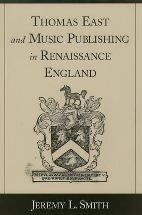 Smith | Thomas East and Music Publishing in Renaissance England | Buch | 978-0-19-513905-1 | sack.de
