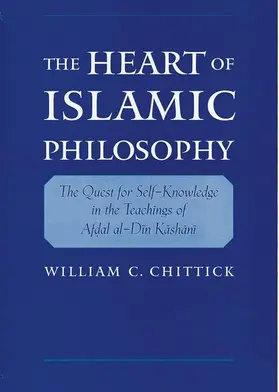Chittick |  The Heart of Islamic Philosophy | Buch |  Sack Fachmedien