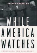 Shandler |  While America Watches | Buch |  Sack Fachmedien