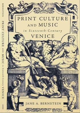 Bernstein | Print Culture and Music in Sixteenth-Century Venice | Buch | 978-0-19-514108-5 | sack.de
