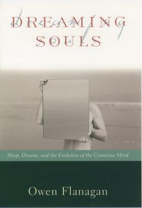 Flanagan | Dreaming Souls: Sleep, Dreams, and the Evolution of the Conscious Mind | Buch | 978-0-19-514235-8 | sack.de