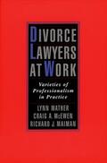 Mather / McEwen / Maiman |  Divorce Lawyers at Work: Varieties of Professionalism in Practice | Buch |  Sack Fachmedien