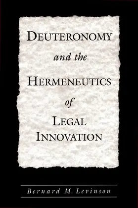 Levinson |  Deuteronomy and the Hermeneutics of Legal Innovation | Buch |  Sack Fachmedien