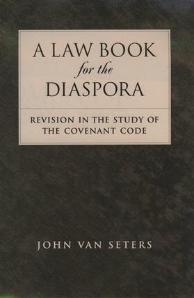 Van Seters | A Law Book for the Diaspora: Revision in the Study of the Covenant Code | Buch | 978-0-19-515315-6 | sack.de