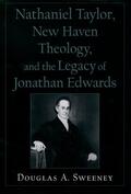 Sweeney |  Nathaniel Taylor, New Haven Theology, and the Legacy of Jonathan Edwards | Buch |  Sack Fachmedien