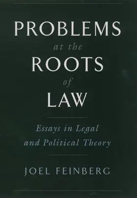 Feinberg |  Problems at the Roots of Law: Essays in Legal and Political Theory | Buch |  Sack Fachmedien