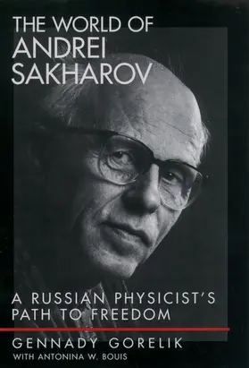 Gorelik / Bouis | The World of Andrei Sakharov | Buch | 978-0-19-515620-1 | www.sack.de