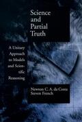 Costa / da Costa / French |  Science and Partial Truth: A Unitary Approach to Models and Scientific Reasoning | Buch |  Sack Fachmedien