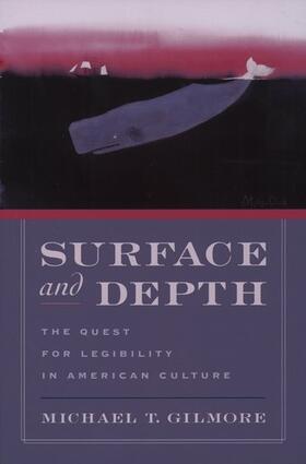 Gilmore |  Surface and Depth: The Quest for Legibility in American Culture | Buch |  Sack Fachmedien