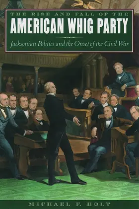 Holt |  The Rise and Fall of the American Whig Party | Buch |  Sack Fachmedien