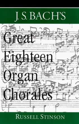 Stinson | J.S. Bach's Great Eighteen Organ Chorales | Buch | 978-0-19-516556-2 | sack.de