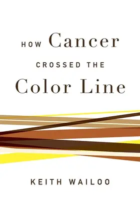 Wailoo |  How Cancer Crossed the Color Line | Buch |  Sack Fachmedien