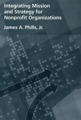 Phills Jr. |  Integrating Mission and Strategy for Nonprofit Organizations | Buch |  Sack Fachmedien