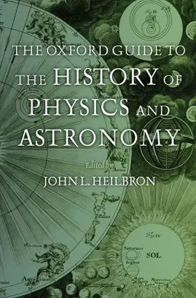 Heilbron |  The Oxford Guide to the History of Physics and Astronomy | Buch |  Sack Fachmedien
